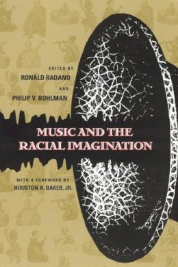 Ronald M. Radano - Music and the Racial Imagination - 9780226702001 - V9780226702001