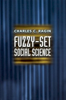 Charles C. Ragin - Fuzzy-Set Social Science - 9780226702773 - V9780226702773