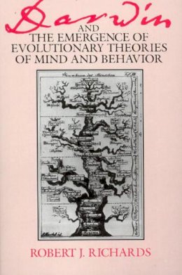 Robert J. Richards - Darwin and the Emergence of Evolutionary Theories of Mind and Behaviour - 9780226712000 - V9780226712000