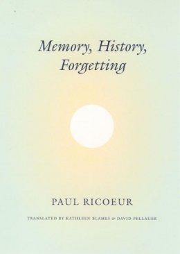 Paul Ricoeur - Memory, History, Forgetting - 9780226713427 - V9780226713427 Paul Ricoeur - Memory, History, Forgetting - 9780226713427 - V9780226713427