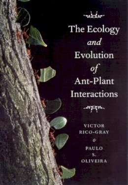 Victor Rico-Gray - The Ecology and Evolution of Ant-Plant Interactions (Interspecific Interactions) - 9780226713489 - V9780226713489