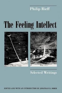 Philip Rieff - The Feeling Intellect - 9780226716428 - 9780226716428