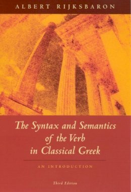 Albert Rijksbaron - The Syntax and Semantics of the Verb in Classical Greek - 9780226718583 - V9780226718583