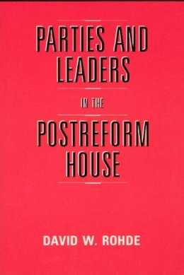 David W. Rohde - Parties and Leaders in the Postreform House - 9780226724072 - V9780226724072