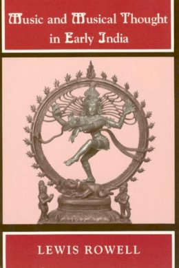 Lewis Rowell - Music and Musical Thought in Early India - 9780226730332 - V9780226730332