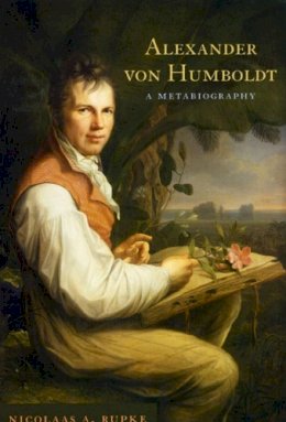 Nicolaas A. Rupke - Alexander Von Humboldt - 9780226731490 - V9780226731490