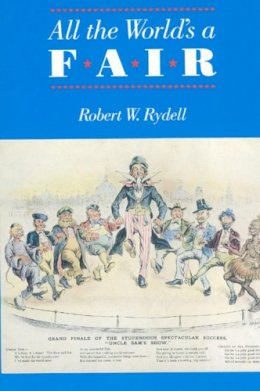 Robert W. Rydell - All the World's a Fair - 9780226732404 - V9780226732404
