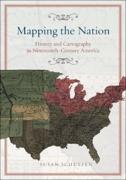 Susan Schulten - Mapping the Nation - 9780226740683 - V9780226740683