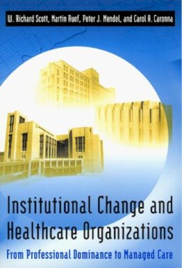 W. Richard Scott - Institutional Change and Healthcare Organizations - 9780226743103 - V9780226743103