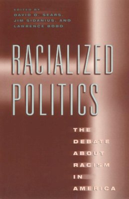 David O. Sears (Ed.) - Racialized Politics: The Debate about Racism in America - 9780226744070 - V9780226744070