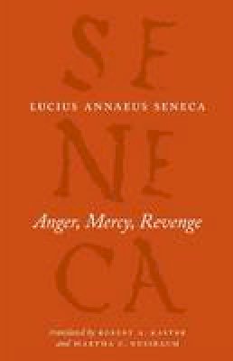 Seneca - Anger, Mercy, Revenge - 9780226748429 - V9780226748429