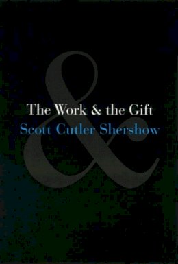 Scott Cutler Shershow - The Work and the Gift - 9780226752570 - V9780226752570