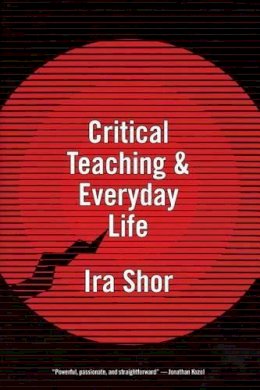Ira Shor - Critical Teaching and Everyday Life - 9780226753584 - V9780226753584