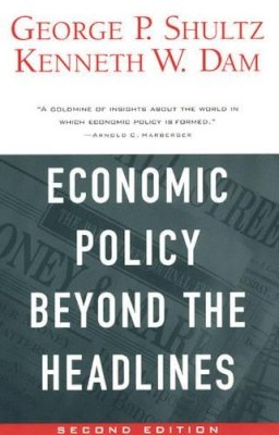 George P. Shultz - Economic Policy Beyond the Headlines - 9780226755991 - V9780226755991