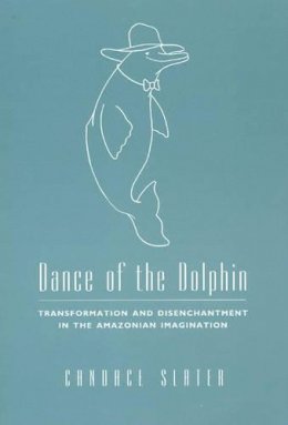 Candace Slater - Dance of the Dolphin - 9780226761848 - V9780226761848