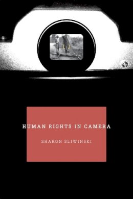 Sharon Sliwinski - Human Rights In Camera - 9780226762760 - V9780226762760