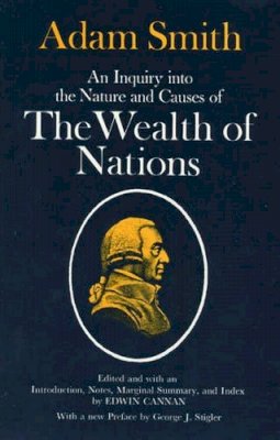 Adam Smith - An Inquiry into the Nature and Causes of the Wealth of Nations - 9780226763743 - V9780226763743