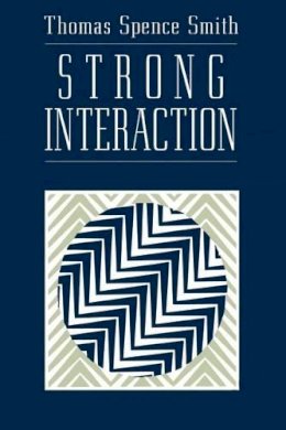 Thomas Spence Smith - Strong Interaction - 9780226764146 - V9780226764146