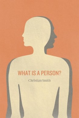 Christian Smith - What is a Person? - 9780226765945 - V9780226765945