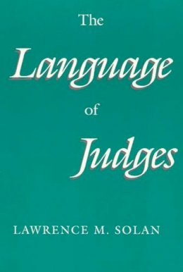 Lawrence M. Solan - The Language of Judges - 9780226767918 - V9780226767918