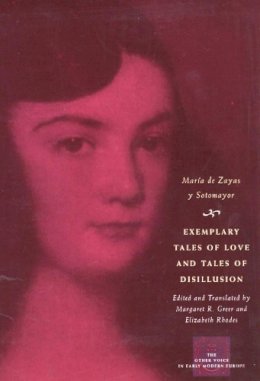 Maria De Zayas Y Sotomayor - Exemplary Tales of Love and Tales of Disillusion - 9780226768656 - V9780226768656