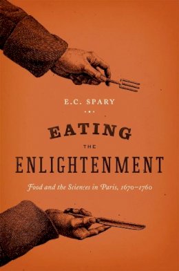 E. C. Spary - Eating the Enlightenment - 9780226768861 - V9780226768861