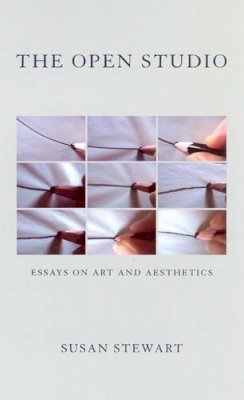 Susan Stewart - The Open Studio: Essays on Art and Aesthetics - 9780226774473 - V9780226774473
