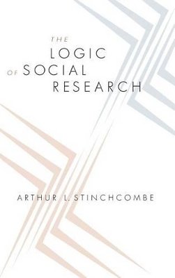 Arthur L. Stinchcombe - The Logic of Social Research - 9780226774916 - V9780226774916