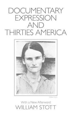William Stott - Documentary Expression and Thirties America - 9780226775593 - V9780226775593
