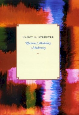 Nancy S. Struever - Rhetoric, Modality, Modernity - 9780226777481 - V9780226777481