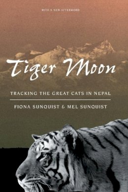 Fiona Sunquist - Tiger Moon: Tracking the Great Cats in Nepal - 9780226779973 - V9780226779973