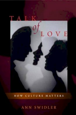 Ann Swidler - Talk of Love: How Culture Matters - 9780226786919 - V9780226786919