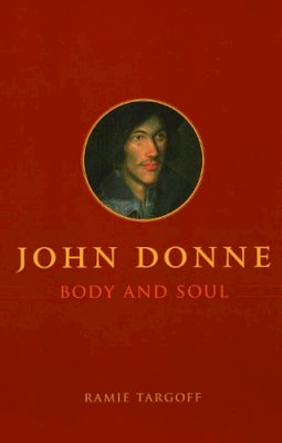 Ramie Targoff - John Donne, Body and Soul - 9780226789644 - V9780226789644