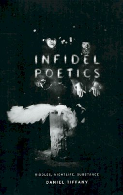 Daniel Tiffany - Infidel Poetics - 9780226803104 - V9780226803104