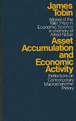 James Tobin - Asset Accumulation and Economic Activity - 9780226805023 - V9780226805023