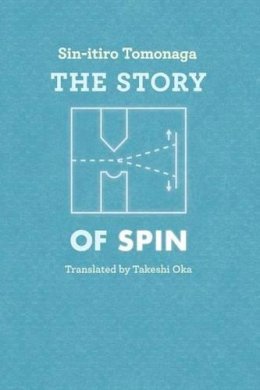 Sin–Itiro Tomonaga - The Story of Spin - 9780226807942 - V9780226807942