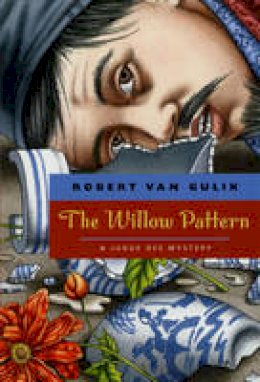 Robert Van Gulik - The Willow Pattern: A Judge Dee Mystery (Judge Dee Mystery Series) - 9780226848754 - V9780226848754