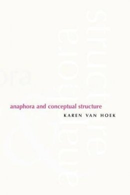 Karen Van Hoek - Anaphora and Conceptual Structure - 9780226848945 - V9780226848945
