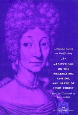 Catharina Regina Von Greiffenberg - Meditations on the Incarnation, Passion, and Death of Jesus Christ - 9780226864877 - V9780226864877