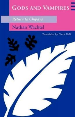 Nathan Wachtel - Gods and Vampires - 9780226867649 - V9780226867649