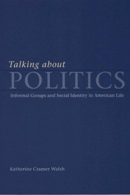 Katherine Cramer Walsh - Talking about Politics - 9780226872209 - V9780226872209