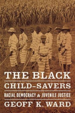 Geoff K. Ward - The Black Child-savers - 9780226873183 - V9780226873183
