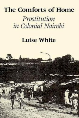 Luise White - The Comforts of Home - 9780226895079 - V9780226895079