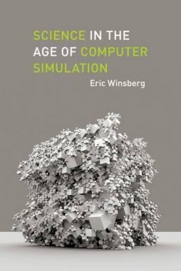 Eric Winsberg - Science in the Age of Computer Simulation - 9780226902029 - V9780226902029