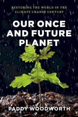 Paddy Woodworth - Our Once and Future Planet - 9780226907390 - V9780226907390
