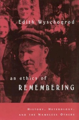 Edith Wyschogrod - An Ethics of Remembering - 9780226920450 - V9780226920450