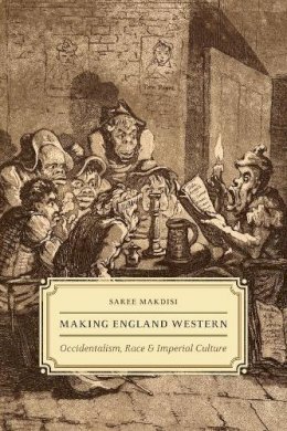 Saree Makdisi - Making England Western - 9780226923147 - V9780226923147