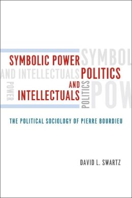 David L. (University Of Boston) Swartz - Symbolic Power, Politics, and Intellectuals - 9780226925004 - V9780226925004