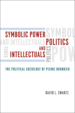 David L. (University Of Boston) Swartz - Symbolic Power, Politics, and Intellectuals - 9780226925004 - V9780226925004 David L. (University Of Boston) Swartz - Symbolic Power, Politics, and Intellectuals - 9780226925004 - V9780226925004