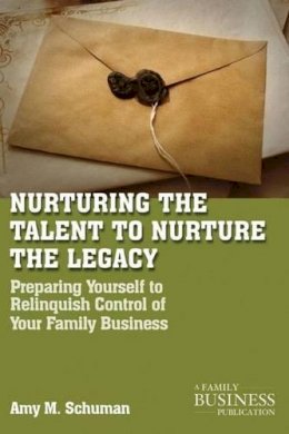 A. Schuman - Nurturing the Talent to Nurture the Legacy: Career Development in the Family Business - 9780230111134 - V9780230111134